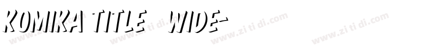 Komika Title   Wide字体转换